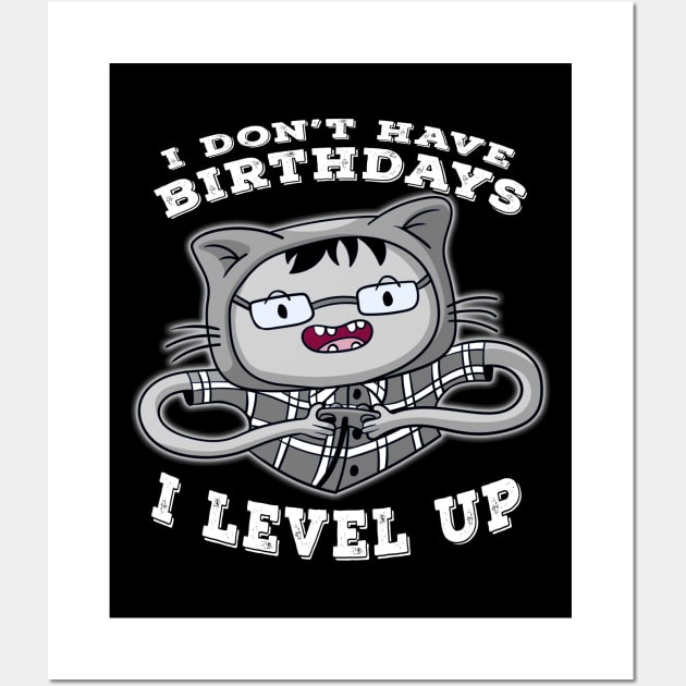 I Dont Have Birthdays I Level Up White Wall Art by Shawnsonart